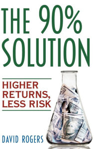 The 90% Solution: Higher Returns, Less Risk