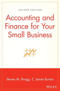 Title: Accounting and Finance for Your Small Business / Edition 2, Author: Steven M. Bragg