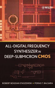 Title: All-Digital Frequency Synthesizer in Deep-Submicron CMOS / Edition 1, Author: Robert Bogdan Staszewski