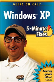 Geeks On Call Windows XP: 5-Minute Fixes