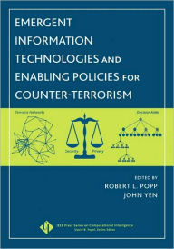 Title: Emergent Information Technologies and Enabling Policies for Counter-Terrorism / Edition 1, Author: Robert L. Popp
