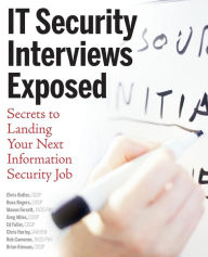 Security Interviews Exposed: Secrets to Landing Your Next Information Security Job