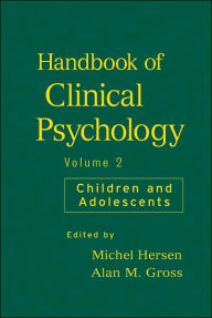 Title: Handbook of Psychological Assessment, Case Conceptualization, and Treatment, Volume 2: Children and Adolescents / Edition 1, Author: Michel Hersen