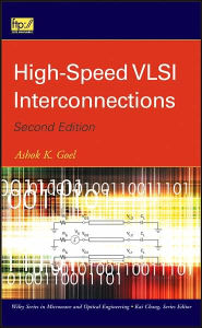 Title: High-Speed VLSI Interconnections / Edition 2, Author: Ashok K. Goel