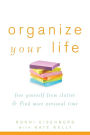 Organize Your Life: Free Yourself from Clutter and Find More Personal Time