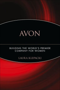 Title: Avon: Building The World's Premier Company For Women, Author: Laura Klepacki