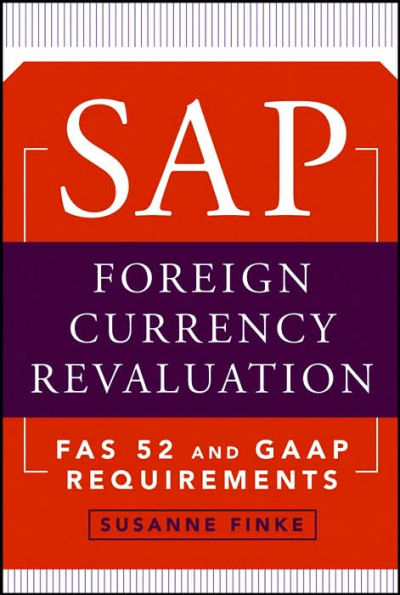 SAP Foreign Currency Revaluation: FAS 52 and GAAP Requirements / Edition 1