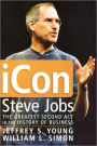 iCon Steve Jobs: The Greatest Second Act in the History of Business