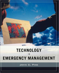 Title: Wiley Pathways Technology in Emergency Management / Edition 1, Author: John C. Pine