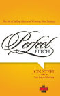 Perfect Pitch: The Art of Selling Ideas and Winning New Business