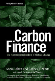 Title: Carbon Finance: The Financial Implications of Climate Change / Edition 1, Author: Sonia Labatt