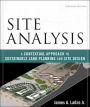 Site Analysis: A Contextual Approach to Sustainable Land Planning and Site Design / Edition 2