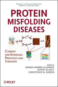 Title: Protein Misfolding Diseases: Current and Emerging Principles and Therapies / Edition 1, Author: Marina Ramirez-Alvarado