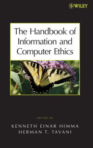 Title: The Handbook of Information and Computer Ethics / Edition 1, Author: Kenneth E. Himma