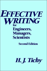 Title: Effective Writing for Engineers, Managers, Scientists / Edition 2, Author: H. J. Tichy