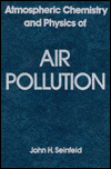 Atmospheric Chemistry and Physics of Air Pollution