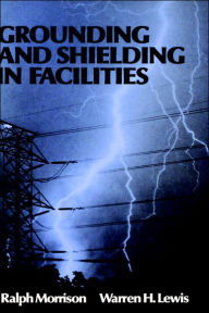 Title: Grounding and Shielding in Facilities, Author: Ralph Morrison