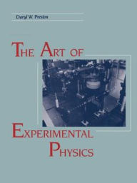 Title: The Art of Experimental Physics / Edition 1, Author: Daryl W. Preston