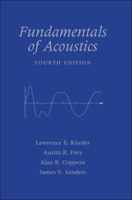 Title: Fundamentals of Acoustics / Edition 4, Author: Lawrence E. Kinsler