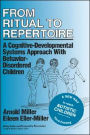 From Ritual to Repertoire: A Cognitive-Developmental Systems Approach with Behavior-Disordered Children / Edition 1