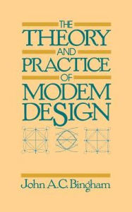 Title: The Theory and Practice of Modem Design / Edition 1, Author: John A. C. Bingham