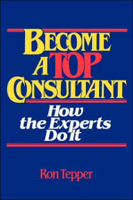 How to Become a Top Consultant: How the Experts Do It