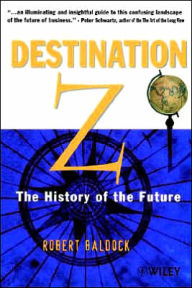 Title: Destination Z: The History of the Future / Edition 1, Author: Robert Baldock