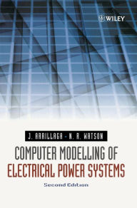 Title: Computer Modelling of Electrical Power Systems / Edition 2, Author: Jos Arrillaga