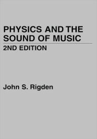 Title: Physics and the Sound of Music / Edition 2, Author: John S. Rigden
