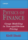 Physics of Finance: Gauge Modelling in Non-Equilibrium Pricing / Edition 1