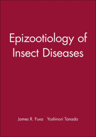 Title: Epizootiology of Insect Diseases / Edition 1, Author: James R. Fuxa