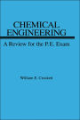 Chemical Engineering: A Review for the PE Exam / Edition 1