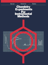 Title: Chemistry Experiments for Instrumental Methods / Edition 1, Author: Donald T. Sawyer