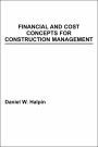 Financial and Cost Concepts for Construction Management / Edition 1
