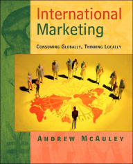Title: International Marketing: Consuming Globally, Thinking Locally / Edition 1, Author: Andrew McAuley
