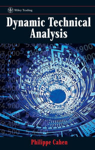 Title: Dynamic Technical Analysis / Edition 1, Author: Philippe Cahen