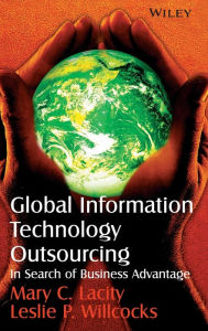Title: Global Information Technology Outsourcing: In Search of Business Advantage / Edition 1, Author: Mary C. Lacity
