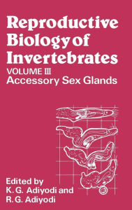 Title: Reproductive Biology of Invertebrates, Accessory Sex Glands / Edition 1, Author: K. G. Adiyodi