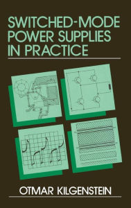 Title: Switched-Mode Power Supplies in Practice / Edition 1, Author: Otmar Kilgenstein
