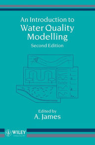 Title: An Introduction to Water Quality Modelling / Edition 2, Author: A. James