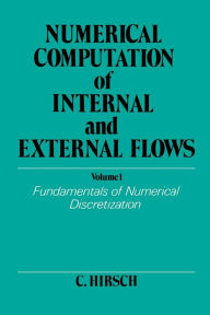 Title: Numerical Computation of Internal and External Flows, Volume 1: Fundamentals of Numerical Discretization / Edition 1, Author: Charles Hirsch