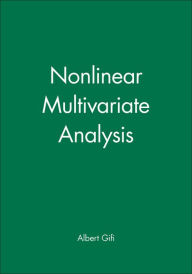 Title: Nonlinear Multivariate Analysis / Edition 1, Author: Albert Gifi
