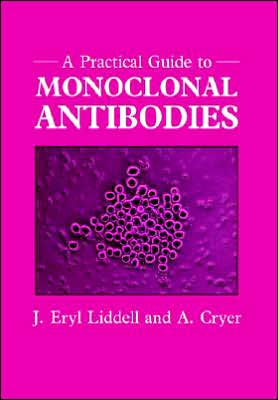 A Practical Guide to Monoclonal Antibodies / Edition 1