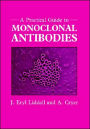 A Practical Guide to Monoclonal Antibodies / Edition 1