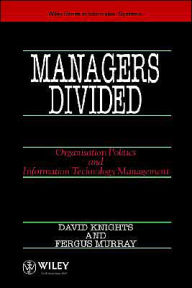 Title: Managers Divided: Organisation Politics and Information Technology Management / Edition 1, Author: David Knights