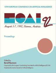 ECAI 92: 10th European Conference on Artificial Intelligence / Edition 1