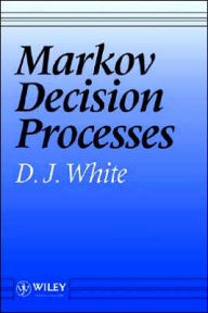 Title: Markov Decision Processes / Edition 1, Author: D. J. White