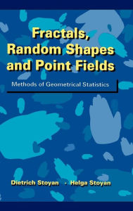 Title: Fractals, Random Shapes and Point Fields: Methods of Geometrical Statistics / Edition 1, Author: Dietrich Stoyan