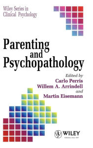 Title: Parenting and Psychopathology / Edition 1, Author: Carlo Perris