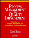 Title: Process Management to Quality Improvement: The Way to Design, Document and Re-engineer Business Systems / Edition 1, Author: Gary Born